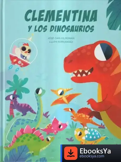 Descargar Clementina Y Los Dinosaurios de José Carlos Román García