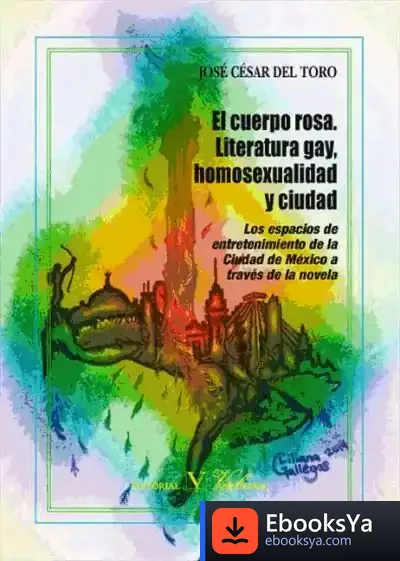 Descargar El Cuerpo Rosa. Literatura Gay, Homosexualidad Y Ciudad