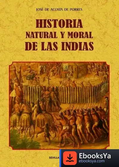 Descargar Historia Natural Y Moral De Las Indias de José de Acosta