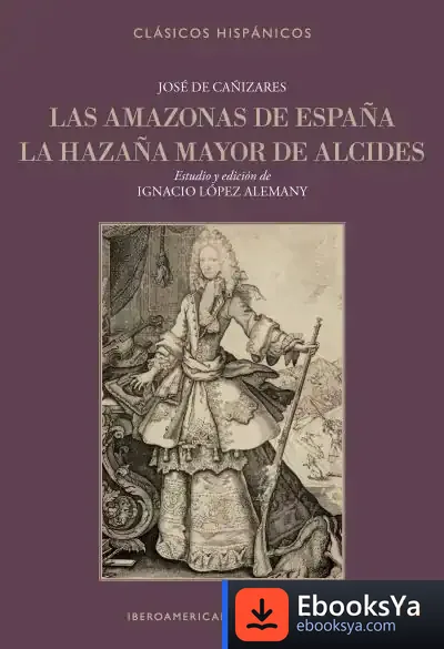 Descargar Las Amazonas De España , La Hazaña Mayor De Alcides de José de Cañizares