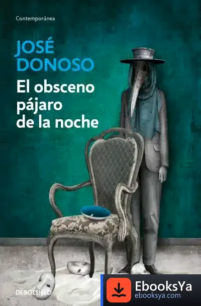 Descargar El Obsceno Pájaro De La Noche de José Donoso