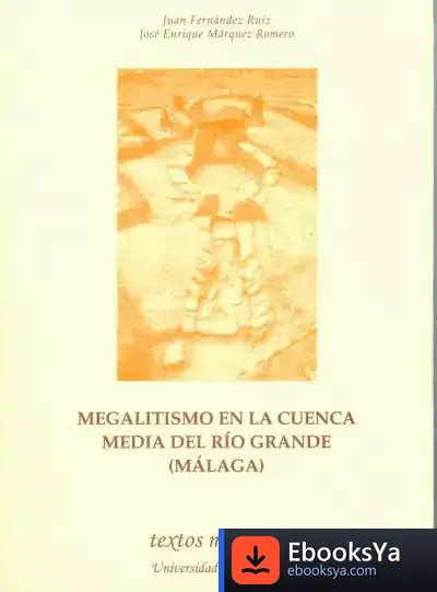 Descargar Megalitismo En La Cuenca Media Del Río Grande (Málaga) de Julia Varela