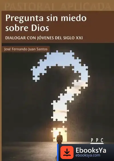Descargar Pregunta Sin Miedo Sobre Dios de José Fernando Juan Santos
