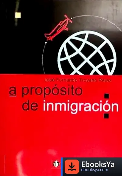Descargar A Propósito De Inmigración de José Fernando Troyano Pérez
