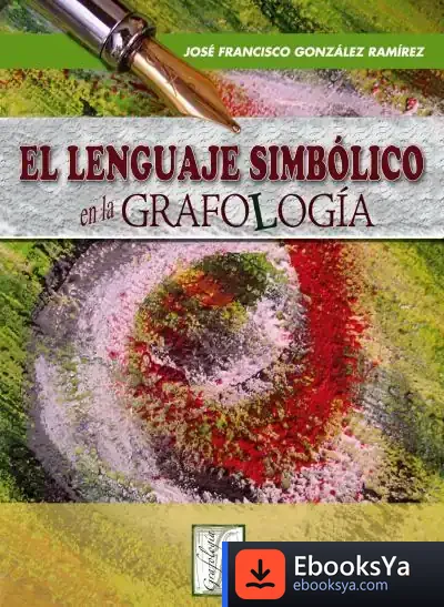 Descargar El Lenguaje Simbólico De La Escritura de José Francisco González Ramírez