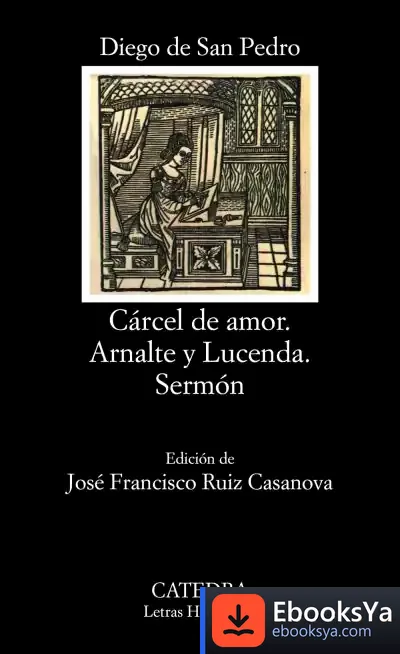 Descargar Cárcel De Amor; Arnalte Y Lucenda; Sermón de José Francisco Ruiz Casanova