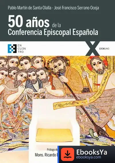 Descargar Cincuenta Años De La Conferencia Episcopal Española de José Francisco Serrano Oceja