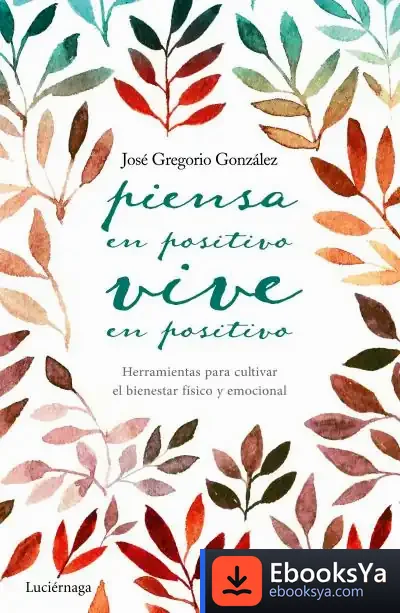 Descargar Piensa En Positivo, Vive En Positivo de José Gregorio González Gutiérrez