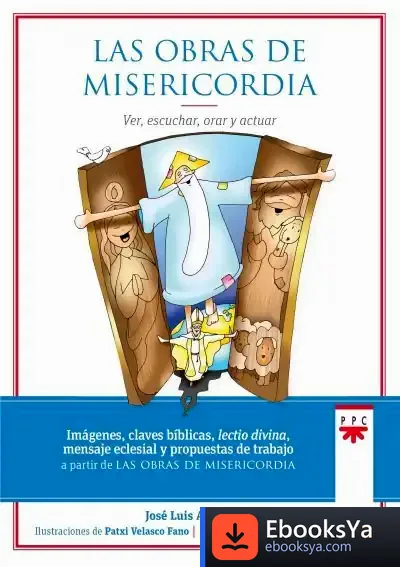 Descargar La Obras De Misericordia : Ver, Escuchar, Orar Y Actuar