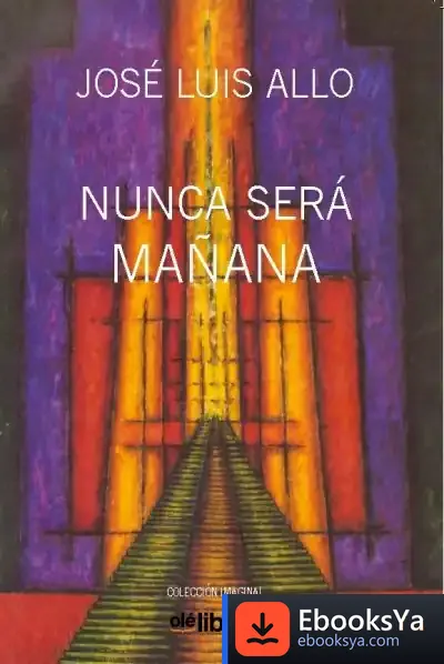 Descargar Nunca Será Mañana de José Luis Allo