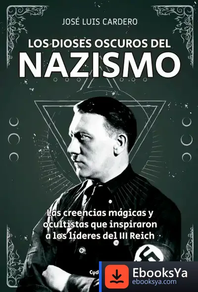 Descargar Los Dioses Oscuros Del Nazismo de José Luis Cardero López