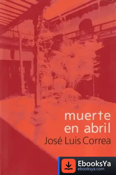 Descargar Muerte En Abril de José Luis Correa Santana