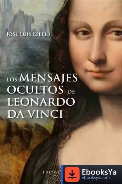 Descargar Los Mensajes Ocultos De Leonardo Da Vinci de José Luis Espejo Pérez