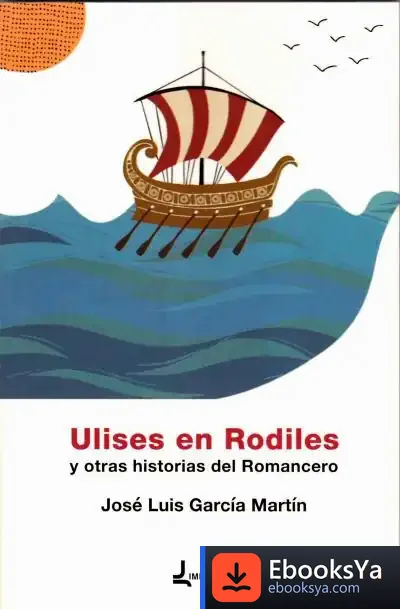 Descargar Ulises En Rodiles "Y Otras Historias Del Romancero"