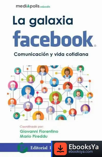 Descargar La Galaxia De Facebook: Comunicación Y Vida Cotidiana de Juan José González Trueba