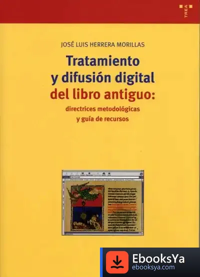 Descargar Tratamiento Y Difusión Digital Del Libro Antiguo de Alejandro R. Garcíadiego Dantan