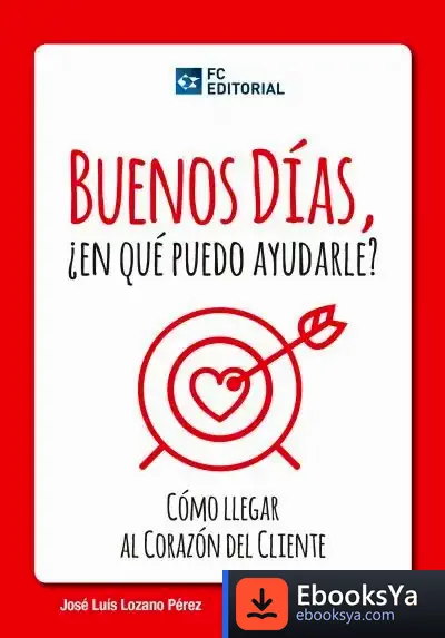 Descargar Buenos Días, ¿En Qué Puedo Ayudarle? de José Luis Lozano Pérez