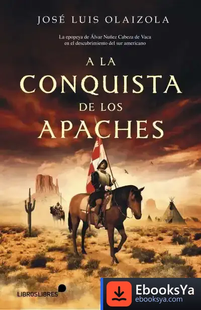 Descargar A La Conquista De Los Apaches de José Luis Olaizola