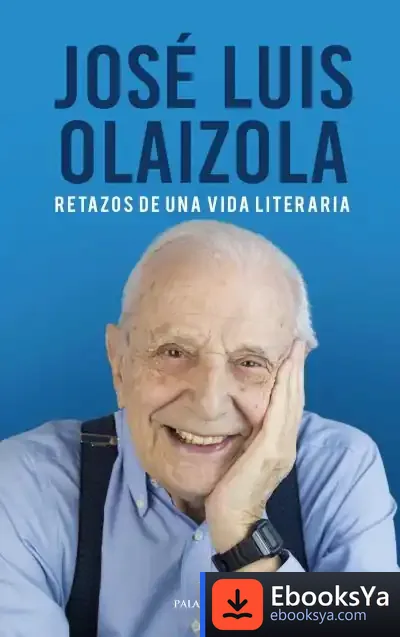 Descargar Retazos De Una Vida Literaria de José Luis Olaizola