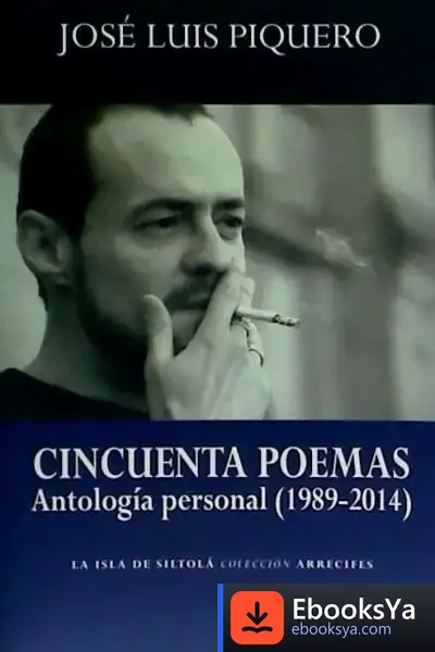 Descargar Cincuenta Poemas (Antologia Personal 1989-2014) de José Luis Piquero González