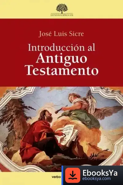 Descargar Introducción Al Antiguo Testamento de José Luis Sicre Díaz