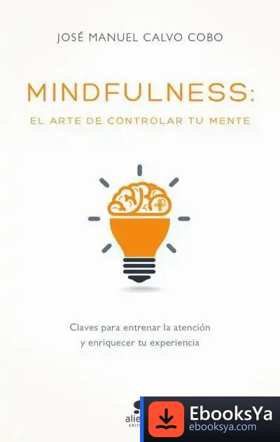 Descargar Mindfulness: El Arte De Controlar Tu Mente de José Manuel Calvo Cobo