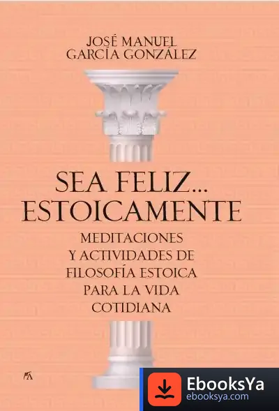 Descargar Sea Feliz... Estoicamente