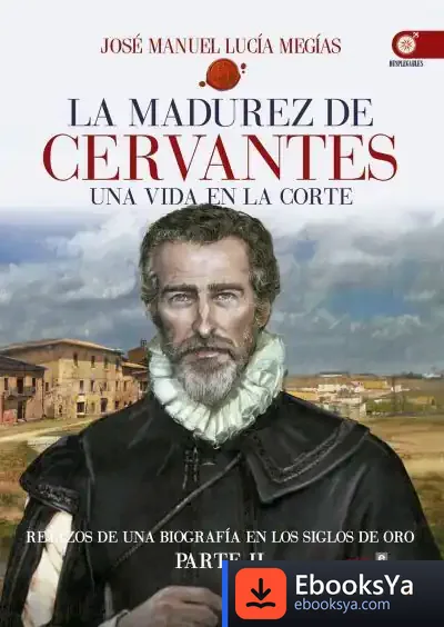 Descargar La Madurez De Cervantes de José Manuel Lucía Megías