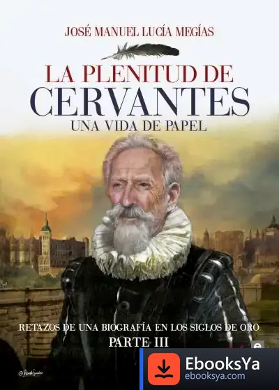 Descargar La Plenitud De Cervantes de José Manuel Lucía Megías