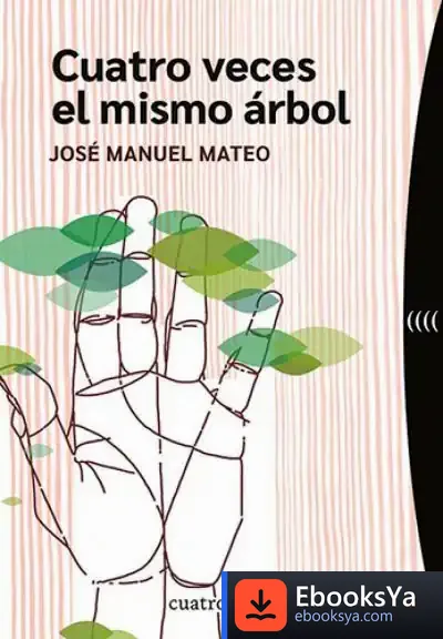 Descargar Cuatro Veces El Mismo Árbol de José Manuel Mateo