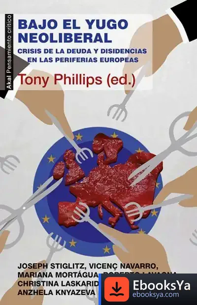 Descargar Bajo El Yugo Neoliberal: Crisis De La Deuda Y Disidencias En Las Periferias Europeas de Inma López Silva