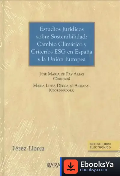 Descargar Estudios Jurídicos Sobre Sostenibilidad: Cambio Climático Y Criterios Esg En España Y La Unión Europea de José María de Paz Arias