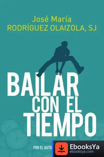 Descargar Bailar Con El Tiempo de José María Rodríguez Olaizola