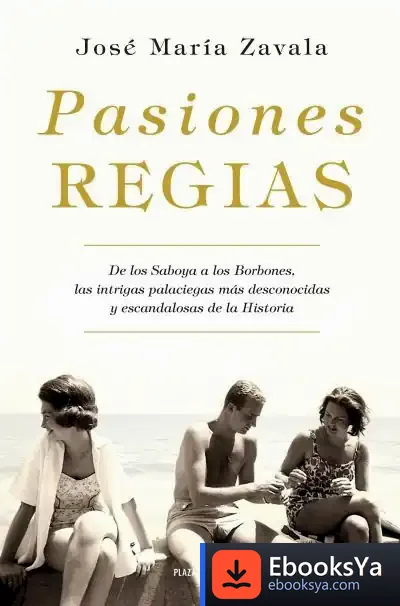 Descargar Pasiones Regias de José María Zavala