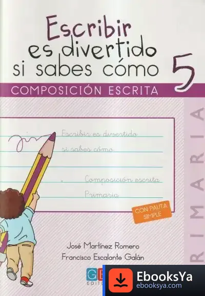 Descargar Escribir Es Divertido Si Sabes Como 5 de José Martínez Romero