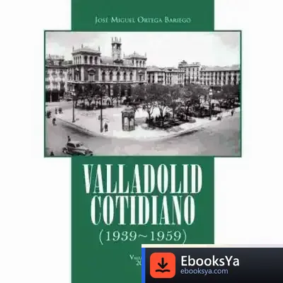 Descargar Valladolid Cotidiano (1939-1959) de José Miguel Ortega