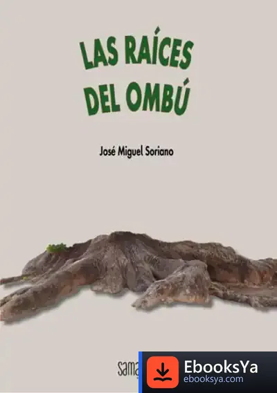 Descargar Las Raíces Del Ombú de José Miguel Soriano del Castillo