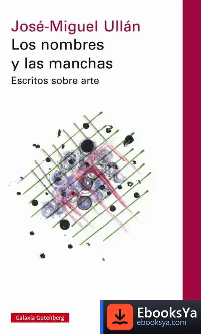 Descargar Los Nombres Y Las Manchas de José-miguel Ullán