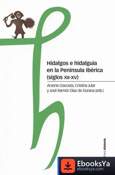 Descargar Hidalgos E Hidalguía En La Península Ibérica de José Ramón Díaz de Durana