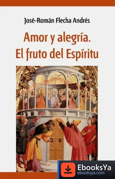 Descargar Amor Y Alegría. El Fruto Del Espíritu de José Román Flecha