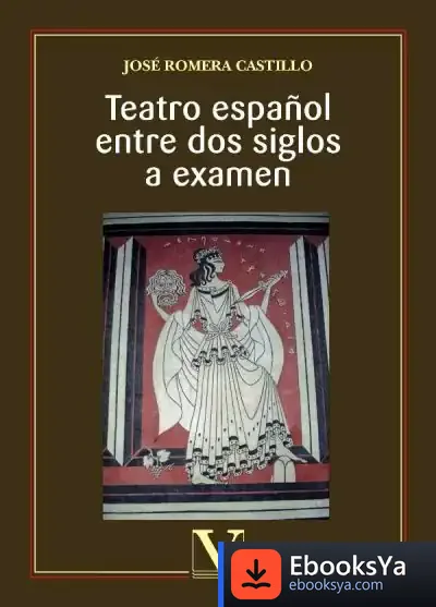 Descargar Teatro Español Entre Dos Siglos A Examen de José Romera Castillo