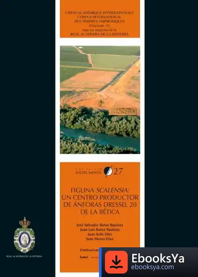 Descargar Figlina Scalensia: Un Centro Productor De Ánforas Dressel 20 De La Bética de José Salvador Barea Bautista