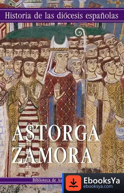 Descargar Astorga, Zamora (Historia Diocesis Españolas 21) de José Sánchez Herrero