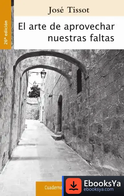 Descargar El Arte De Aprovechar Nuestras Faltas de José Tissot