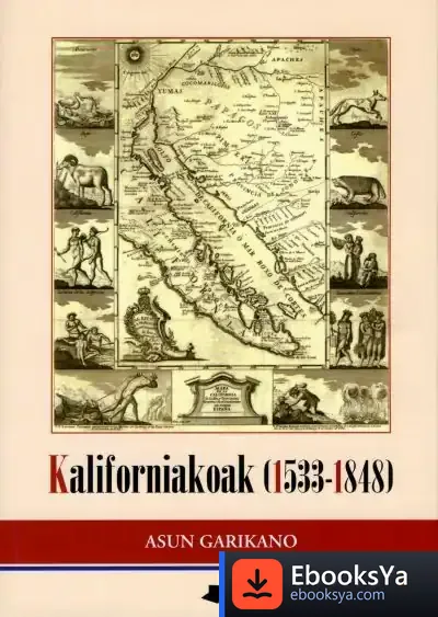 Descargar Kaliforniakoak 1533-1848 de Joseba Sarrionandia