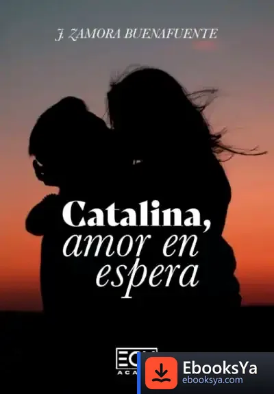 Descargar Catalina, Amor En Espera de Josefa Zamora Buenafuente