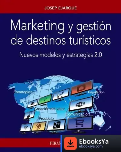 Descargar Marketing Y Gestión De Destinos Turísticos de Josep Ejarque Bernet