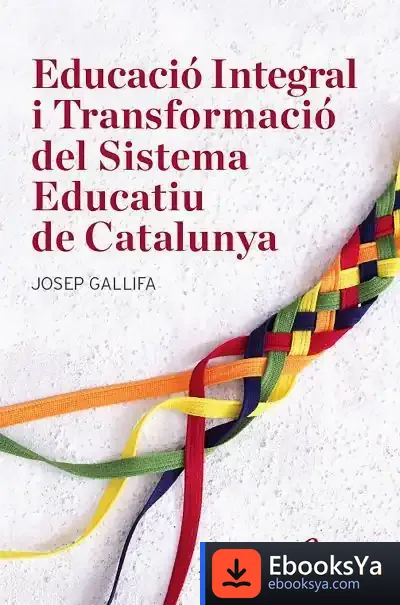 Descargar Educació Integral I Transformació Del Sistema Educatiu De Catalunya