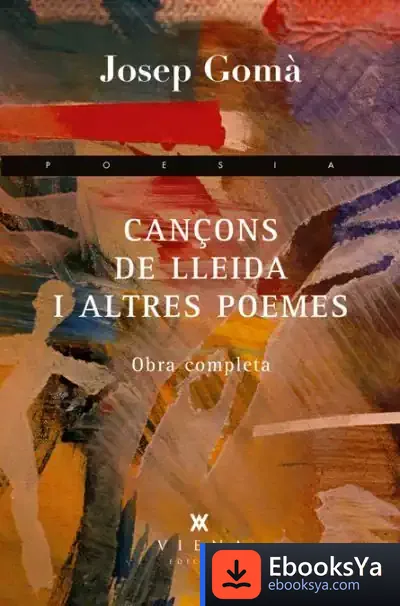 Descargar Cançons De Lleida I Altres Poemes de Josep Gomà I Roger