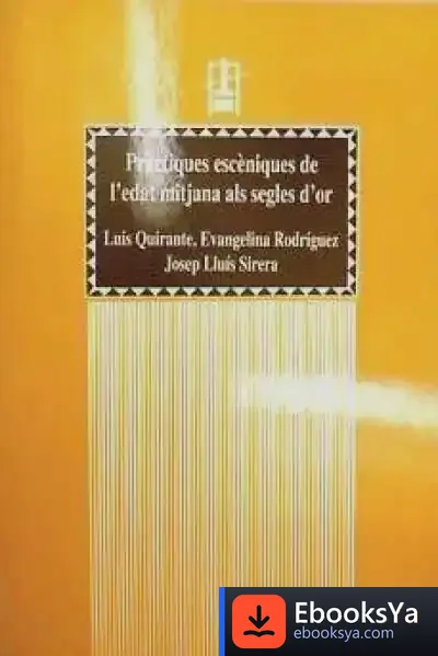 Descargar Pràctiques Escèniques De L?Edat Mitjana Als Segles D?Or